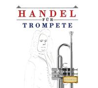 Handel für Trompete: 10 Leichte Stücke für Trompete Anfänger Buch