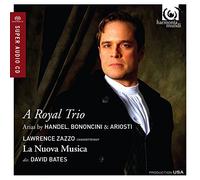 Zazzo, Lawrence - A Royal Trio: Arias By Handel, Bononcini & Ariosti