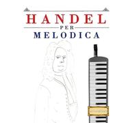 Handel per Melodica: 10 Pezzi Facili per Melodica Libro per Principianti