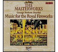 HANDEL - THE MASTERWORKS VOL. 29: MUSIC FOR THE ROYAL FIREWORKS