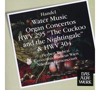 Handel: Water Music; Organ Concertos in D minor & F major; "The Cuckoo and the Nightingale"