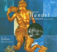 Handel: Water Musick; Telemann: Wassermusik
