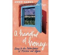 Handful of Honey: Away to the Palm Groves of Morocco and Algeria by Annie Hawes (2008-04-30)