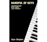 Handful of Keys : Conversations with Thirty Jazz Pianists