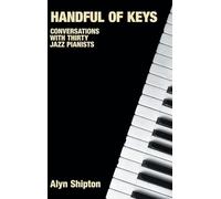 Handful of Keys: Conversations with Thirty Jazz Pianists (Popular Music History)