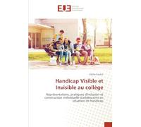 Handicap Visible et Invisible au collège: Représentations, pratiques d'inclusion et construction individuelle d'adolescents en situation de handicap