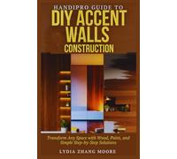 HandiPro Guide to DIY Accent Walls Construction: Transform Any Space with Wood, Paint, and Simple Step-by-Step Solutions