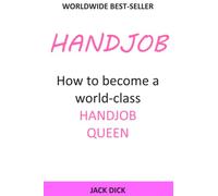 Handjob: How to become a world-class handjob queen