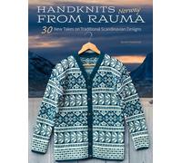 Handknits from Rauma, Norway: 30 New Takes on Traditional Norwegian Designs