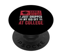 Handle With Care I Just Dropped My Kid Off At College PopSockets Adhesive PopGrip