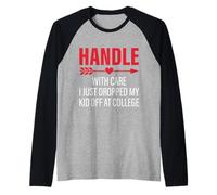Handle with Care I Just Dropped My Kid Off At College Raglan Baseball Tee