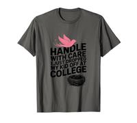 Handle with Care I Just Dropped My Kid Off at College, T-Shirt