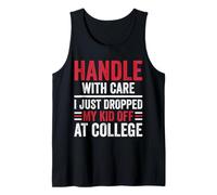 Handle with Care I Just Dropped My Kid Off At College Tank Top