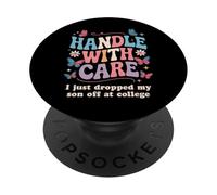 Handle With Care I Just Dropped My Son Off At College PopSockets Adhesive PopGrip