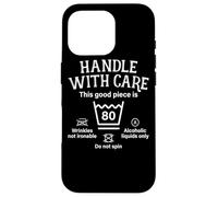 Handle With Care This Good Piece Is Eighty 80th Birthday Case for iPhone 16 Pro