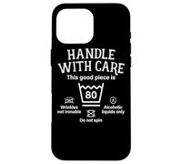 Handle With Care This Good Piece Is Eighty 80th Birthday Case for iPhone 16 Pro Max