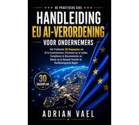 Handleiding EU AI-verordening voor ondernemers: Het praktische 30-dagenplan om AI te inventariseren, personeel op te leiden