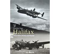 Handley Page Halifax: From Hell to Victory and Beyond
