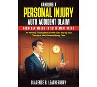 Handling a Personal Injury Auto Accident Claim from Car Wreck to Settlement Check: An Attorney Training Manual That Goes Step by Step Through a Mock Personal Injury Case