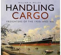 Handling Cargo: Freighters of the 1950s and '60s