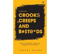 Handling Crooks, Creeps and B#$t@*ds: Shield yourself from the Sharks of the world