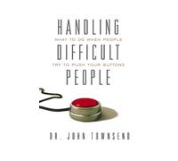 Handling Difficult People: What to Do When People Try to Push Your Buttons