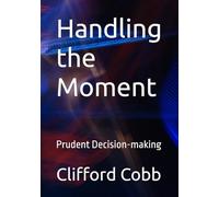 Handling the Moment: Prudent Decision-making