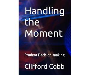 Handling the Moment: Prudent Decision-making