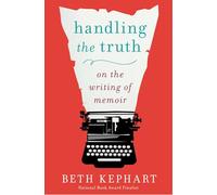 Handling the Truth: On the Writing of Memoir
