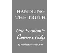 Handling the Truth: Our Economic Community (The First Economy)