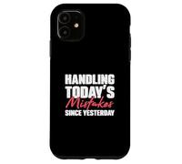 Handling Today's Mistakes Since Yesterday An Escrow Officer Case for iPhone 11