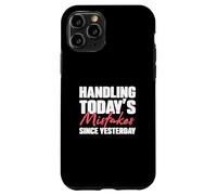 Handling Today's Mistakes Since Yesterday An Escrow Officer Case for iPhone 11 Pro