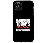 Handling Today's Mistakes Since Yesterday An Escrow Officer Case for iPhone 11 Pro Max