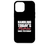 Handling Today's Mistakes Since Yesterday An Escrow Officer Case for iPhone 12 Pro Max