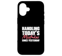 Handling Today's Mistakes Since Yesterday An Escrow Officer Case for iPhone 16