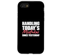 Handling Today's Mistakes Since Yesterday An Escrow Officer Case for iPhone SE (2020) / 7/8