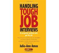 Handling Tough Job Interviews: 4th edition: Be prepared, perform well, get the job