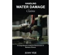 Handling Water Damage Claims: A Comprehensive Guide for Homeowners & Business Owners