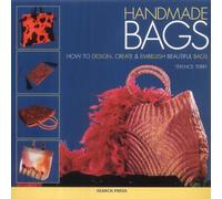 Handmade Bags: How to Design, Create and Embellish Beautiful Bags