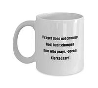 Handmade By Stukk Coffee Mug Prayer Does Not Change God But It Changes Him Who Prays. -Soren Kierkegaard Great for Your Friends and HIJCU5, Ceramic Coffee Mug, 11 oz