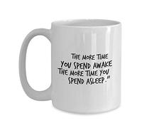 Handmade By Stukk Entertainer Coffee Mug - The More Time You Spend Awake - Quote for Singer Actor Actress Comedian Rapper Singer Songwriter Model, Ceramic Coffee Mug, 11 oz