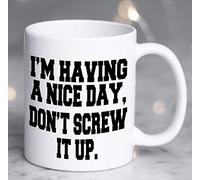 Handmade By Stukk Im Having A Nice Day Dont Screw It Up Funny Coffee Mug Office Gift, Ceramic Coffee Mug, 11 oz