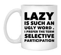 Handmade By Stukk Lazy is Such an Ugly Word, I Prefer The Term Selective Participation., Ceramic Coffee Mug, 11 oz