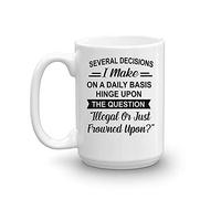 Handmade By Stukk Several Decisions I Make On A Daily Basis Hinge Upon The Question, Ceramic Coffee Mug, 11 oz