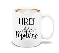 Handmade By Stukk Tired as A Mother Ceramic Coffee Mug Tea Cup Funny New Mum Quote Design Funny Coffee Mug Gift for Mother’s Day New Moms Baby Shower Mum Life Humour Mug | Ceramic Coffee M | 11oz