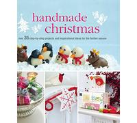 Handmade Christmas: Over 35 step-by-step projects and inspirational ideas for the festive season