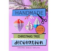 Handmade Christmas Tree Decoration: Christmas Baubles Templates to Cut and Glue - Cutting Practice Workbook with almost 100 Projects to Develop Scissor Skills