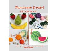 Handmade Crochet Decor Book: Charming Fruits and Veggies for a Festive Atmosphere