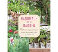 Handmade for the Garden: 75 Ingenious Ways to Enhance Your Outdoor Space with DIY Tools, Pots, Supports, Embellishments, and More