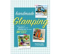 Handmade Glamping: Add a touch of glamour to your camping trip with these 35 gorgeous craft projects